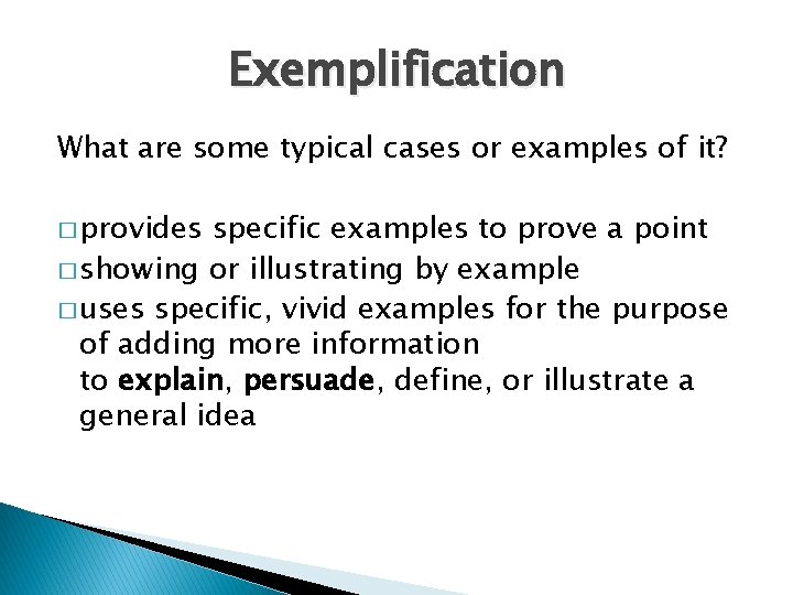 Exemplification What are some typical cases or examples of it? � provides specific examples