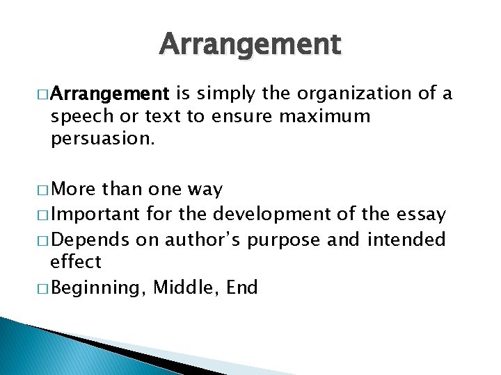 Arrangement � Arrangement is simply the organization of a speech or text to ensure