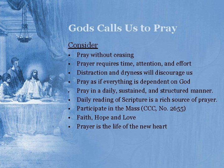 Gods Calls Us to Pray Consider • • • Pray without ceasing Prayer requires