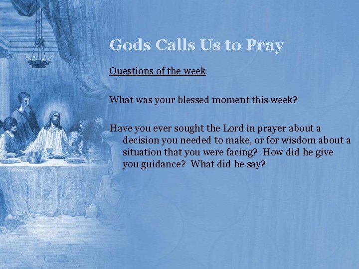 Gods Calls Us to Pray Questions of the week What was your blessed moment