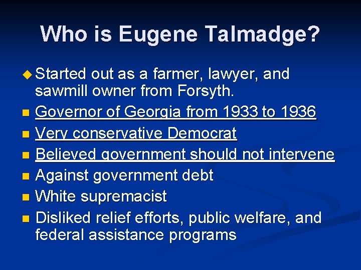 Who is Eugene Talmadge? u Started out as a farmer, lawyer, and sawmill owner