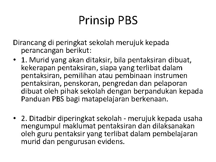 Prinsip PBS Dirancang di peringkat sekolah merujuk kepada perancangan berikut: • 1. Murid yang