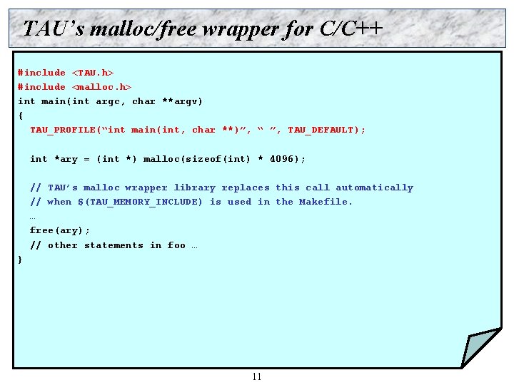 TAU’s malloc/free wrapper for C/C++ #include <TAU. h> #include <malloc. h> int main(int argc,