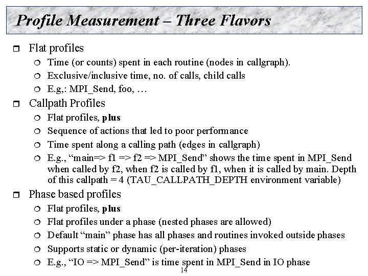 Profile Measurement – Three Flavors r Flat profiles ¦ ¦ ¦ r Callpath Profiles