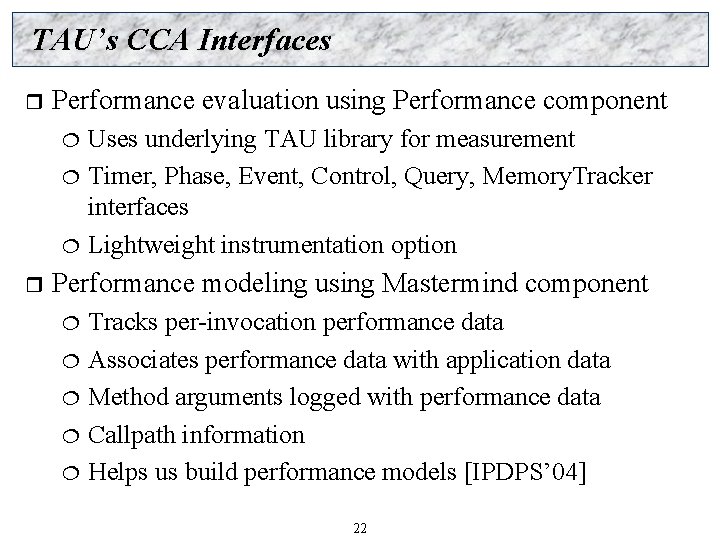 TAU’s CCA Interfaces r Performance evaluation using Performance component Uses underlying TAU library for