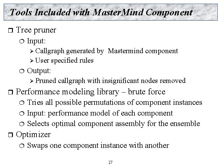 Tools Included with Master. Mind Component r Tree pruner ¦ Input: Ø Callgraph generated