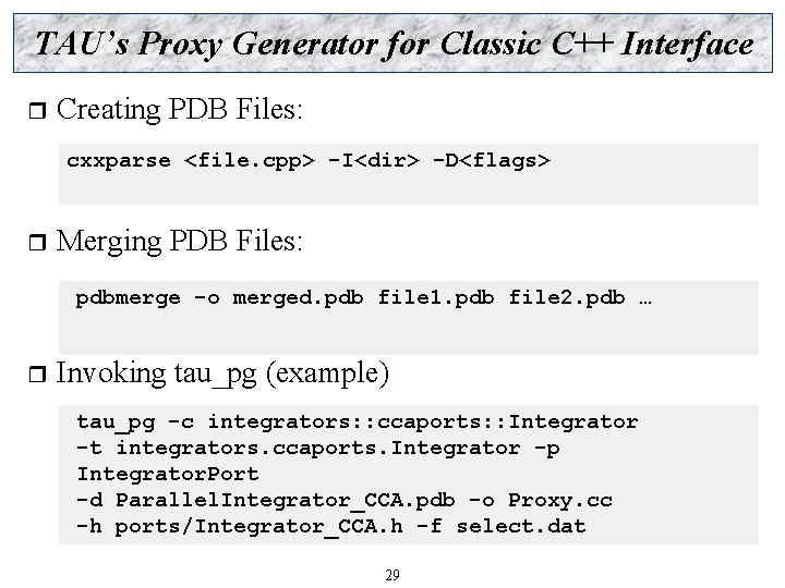 TAU’s Proxy Generator for Classic C++ Interface r Creating PDB Files: cxxparse <file. cpp>