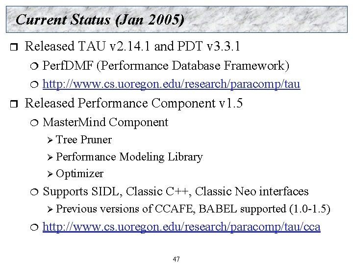 Current Status (Jan 2005) r Released TAU v 2. 14. 1 and PDT v