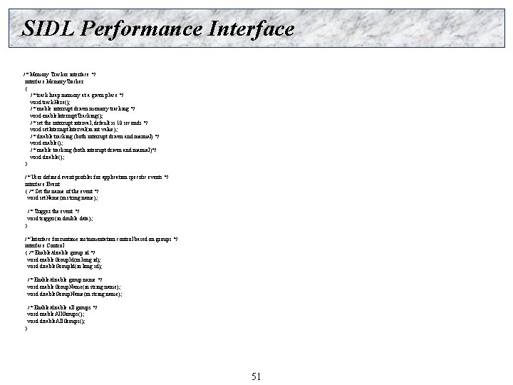 SIDL Performance Interface /* Memory Tracker interface */ interface Memory. Tracker { /* track