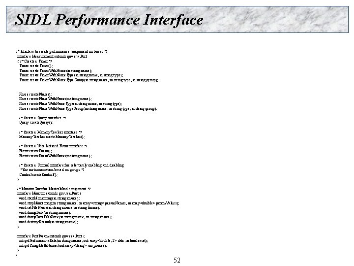 SIDL Performance Interface /* Interface to create performance component instances */ interface Measurement extends