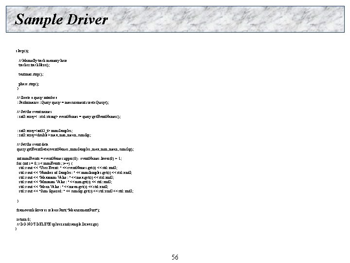 Sample Driver sleep(i); // Manually track memory here tracker. track. Here(); tautimer. stop(); phase.