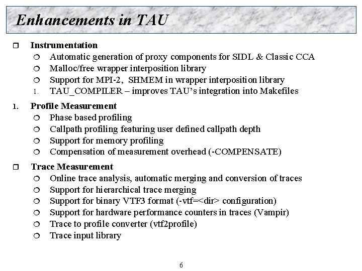 Enhancements in TAU r Instrumentation ¦ Automatic generation of proxy components for SIDL &
