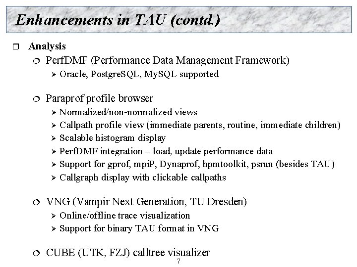 Enhancements in TAU (contd. ) r Analysis ¦ Perf. DMF (Performance Data Management Framework)