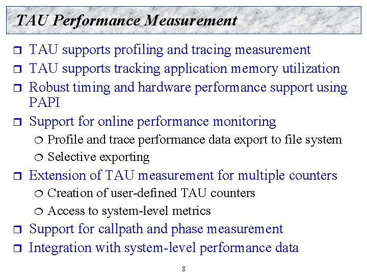 TAU Performance Measurement r r TAU supports profiling and tracing measurement TAU supports tracking