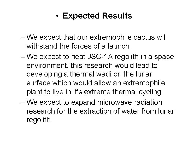  • Expected Results – We expect that our extremophile cactus will withstand the