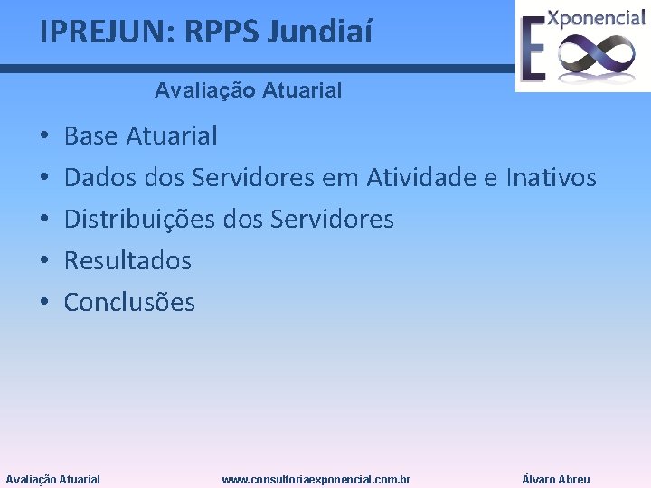 IPREJUN: RPPS Jundiaí Avaliação Atuarial • • • Base Atuarial Dados Servidores em Atividade