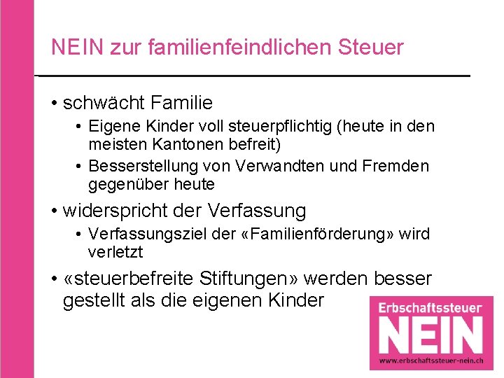 NEIN zur familienfeindlichen Steuer • schwächt Familie • Eigene Kinder voll steuerpflichtig (heute in