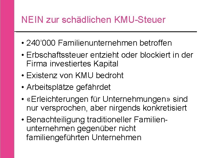 NEIN zur schädlichen KMU-Steuer • 240’ 000 Familienunternehmen betroffen • Erbschaftssteuer entzieht oder blockiert