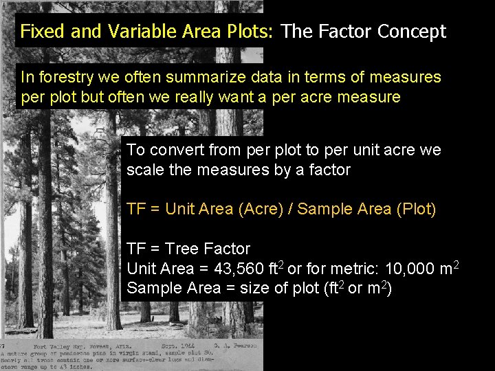 Fixed and Variable Area Plots: The Factor Concept In forestry we often summarize data
