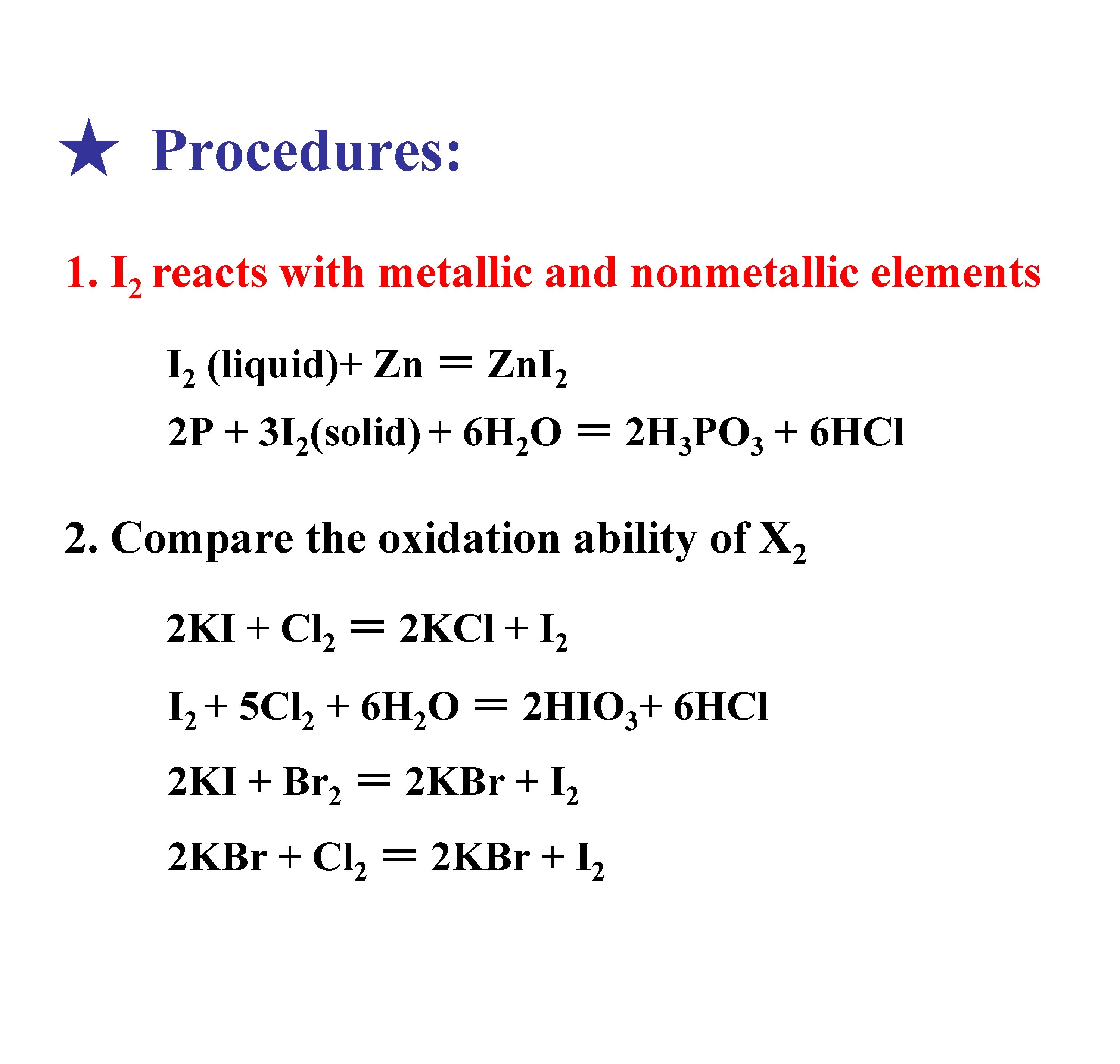 ★ Procedures: 1. I 2 reacts with metallic and nonmetallic elements I 2 (liquid)+ ★ Procedures: 1. I 2 reacts with metallic and nonmetallic elements I 2 (liquid)+