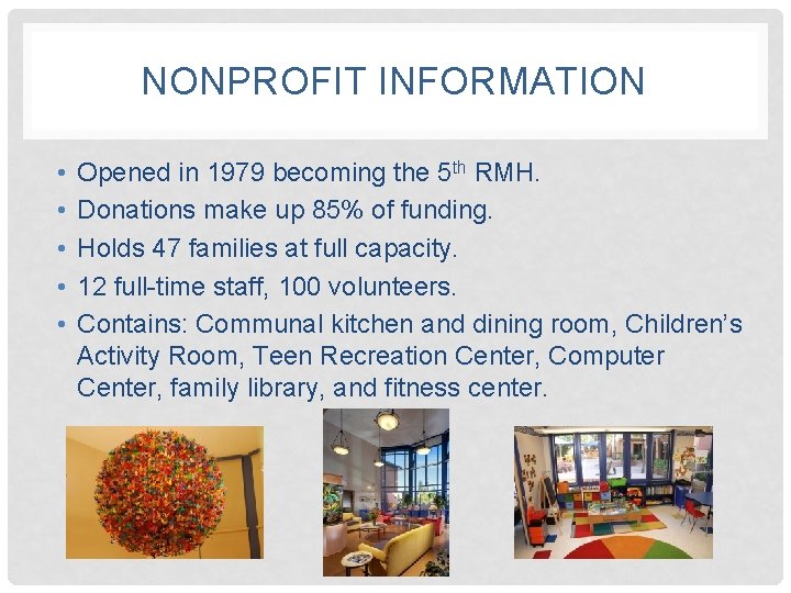 NONPROFIT INFORMATION • • • Opened in 1979 becoming the 5 th RMH. Donations