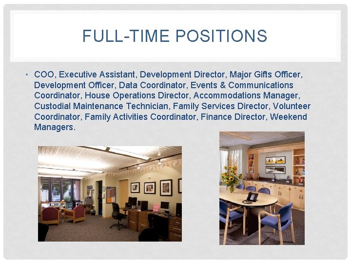 FULL-TIME POSITIONS • COO, Executive Assistant, Development Director, Major Gifts Officer, Development Officer, Data