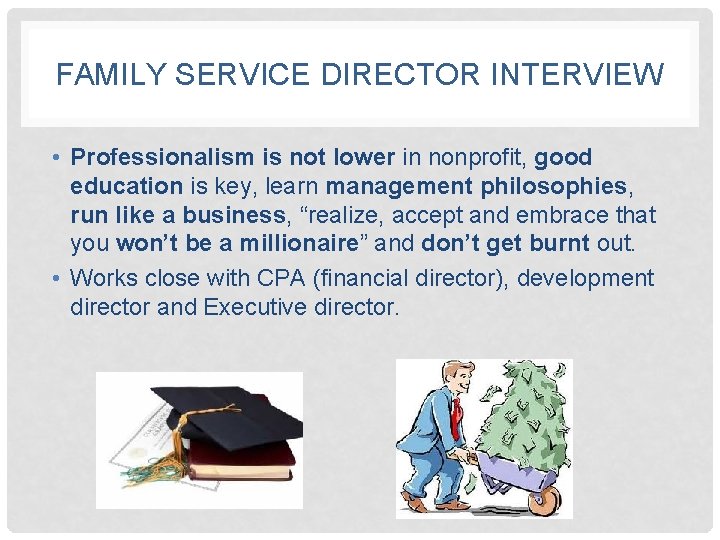 FAMILY SERVICE DIRECTOR INTERVIEW • Professionalism is not lower in nonprofit, good education is