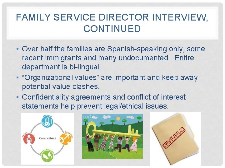 FAMILY SERVICE DIRECTOR INTERVIEW, CONTINUED • Over half the families are Spanish-speaking only, some