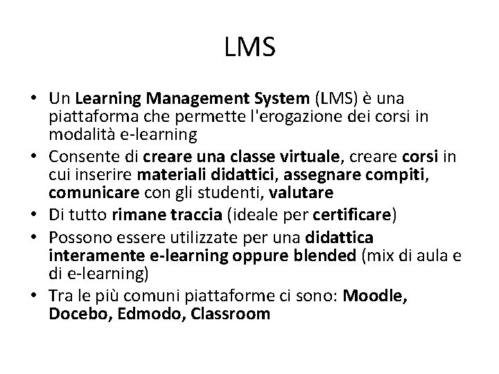 LMS • Un Learning Management System (LMS) è una piattaforma che permette l'erogazione dei