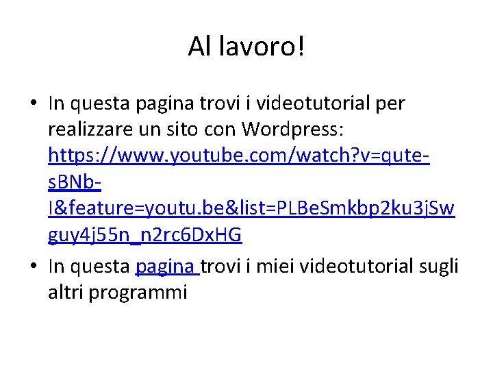 Al lavoro! • In questa pagina trovi i videotutorial per realizzare un sito con