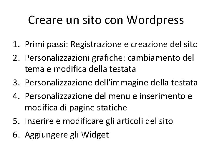 Creare un sito con Wordpress 1. Primi passi: Registrazione e creazione del sito 2.