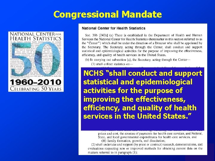 Congressional Mandate NCHS “shall conduct and support statistical and epidemiological activities for the purpose