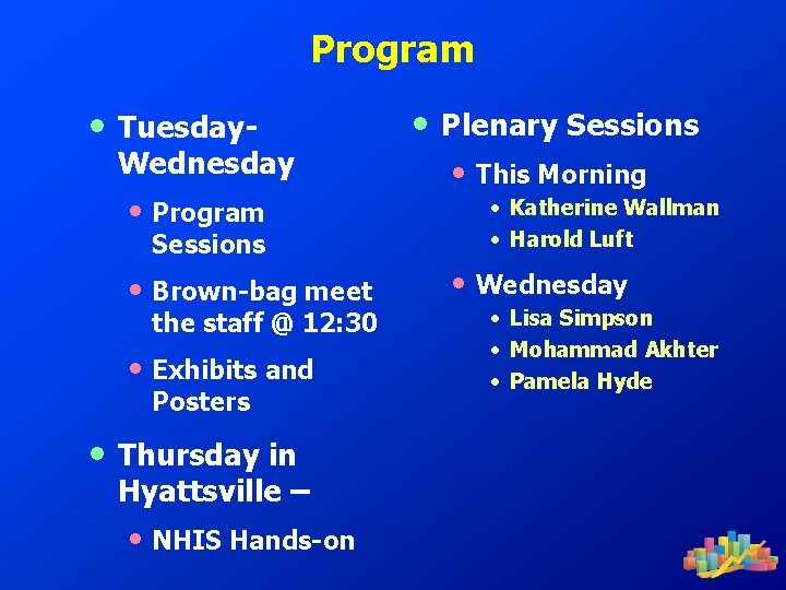 Program • Tuesday. Wednesday • Program Sessions • Brown-bag meet the staff @ 12:
