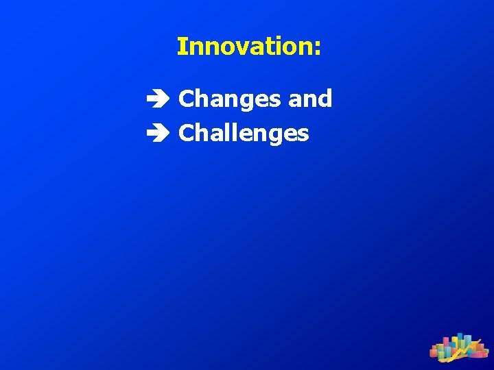 Innovation: Changes and Challenges 