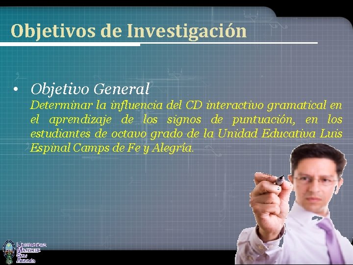 Objetivos de Investigación • Objetivo General Determinar la influencia del CD interactivo gramatical en