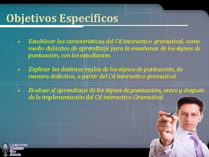 Objetivos Específicos • Establecer las características del Cd interactivo gramatical, como medio didáctico de