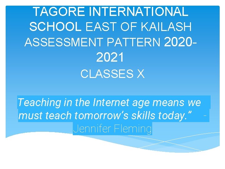 TAGORE INTERNATIONAL SCHOOL EAST OF KAILASH ASSESSMENT PATTERN 20202021 CLASSES X Teaching in the