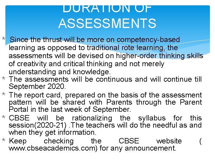 DURATION OF ASSESSMENTS * Since thrust will be more on competency-based learning as opposed