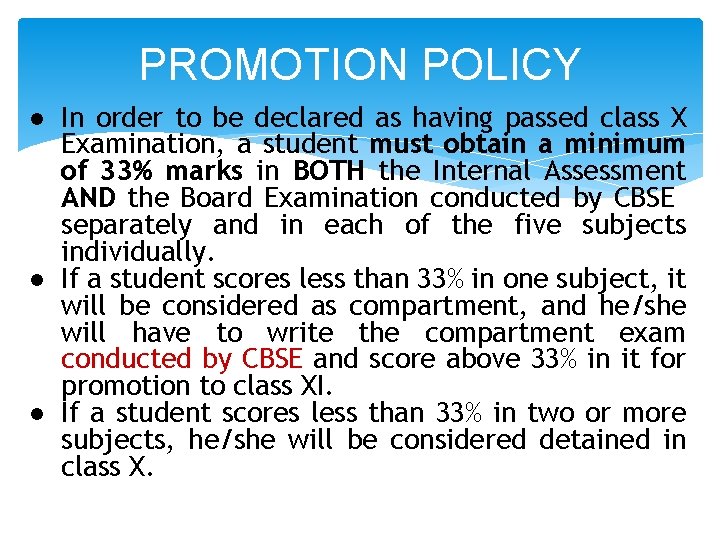 PROMOTION POLICY ● In order to be declared as having passed class X Examination,
