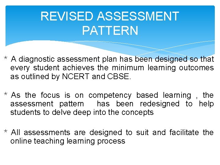 REVISED ASSESSMENT PATTERN * A diagnostic assessment plan has been designed so that every