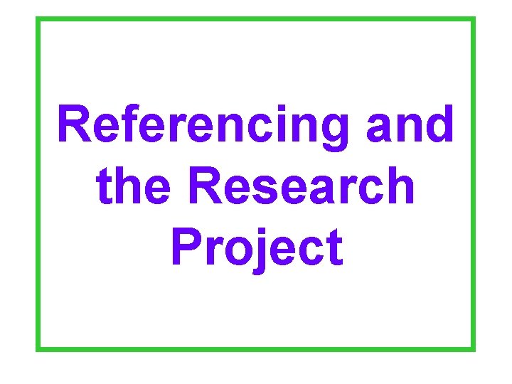 Referencing and the Research Project 