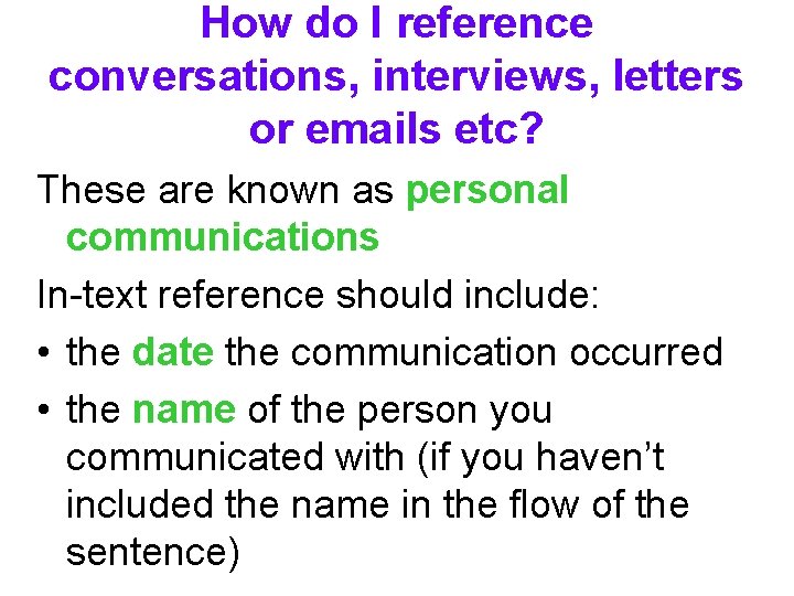 How do I reference conversations, interviews, letters or emails etc? These are known as