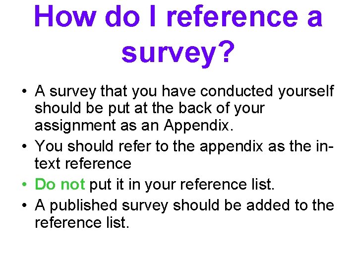 How do I reference a survey? • A survey that you have conducted yourself