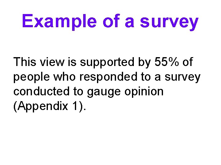 Example of a survey This view is supported by 55% of people who responded