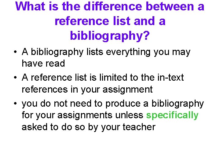 What is the difference between a reference list and a bibliography? • A bibliography