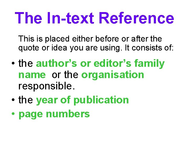 The In-text Reference This is placed either before or after the quote or idea