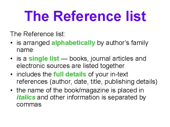 The Reference list: • is arranged alphabetically by author’s family name • is a