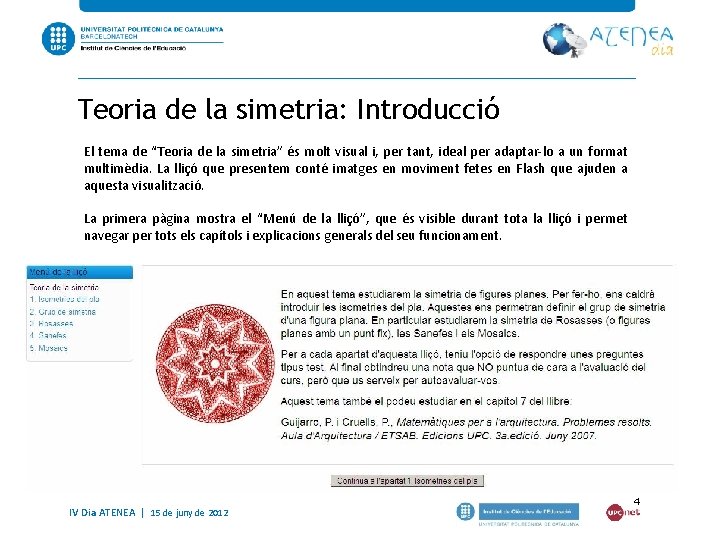 Teoria de la simetria: Introducció El tema de “Teoria de la simetria” és molt