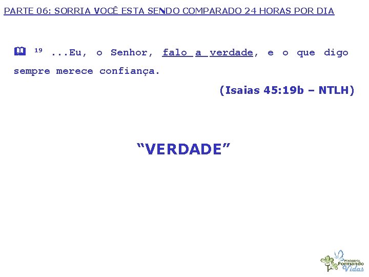 PARTE 06: SORRIA VOCÊ ESTA SENDO COMPARADO 24 HORAS POR DIA 19 . .