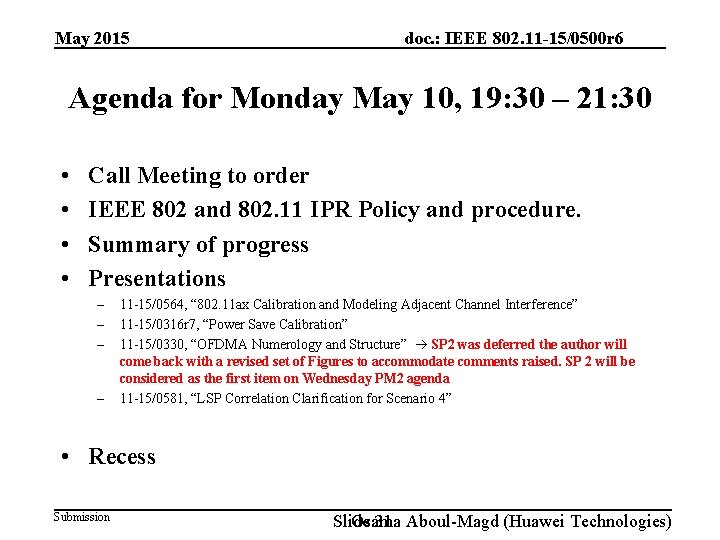 May 2015 doc. : IEEE 802. 11 -15/0500 r 6 Agenda for Monday May